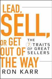 Lead, Sell, or Get Out of the Way: The 7 Traits of Great Sellers