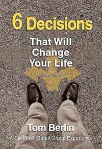 6 Decisions That Will Change Your Life