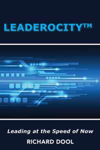 Leaderocity (TM): Leading at the Speed of Now