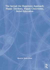 The Spread the Happiness Approach: Happy Teachers, Happy Classrooms, Better Education