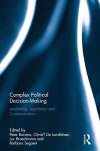 Complex Political Decision-Making: Leadership, Legitimacy and Communication