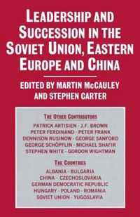 Leadership and Succession in the Soviet Union, Eastern Europe and China