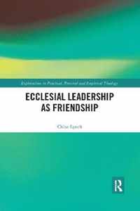 Ecclesial Leadership as Friendship