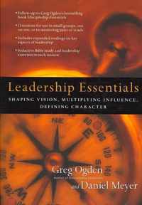 Leadership Essentials Shaping Vision, Multiplying Influence, Defining Character The Essentials Set