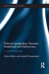 Political Leadership, Nascent Statehood and Democracy