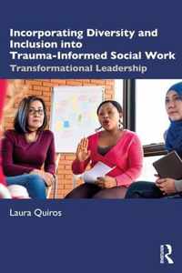 Incorporating Diversity and Inclusion into Trauma-Informed Social Work