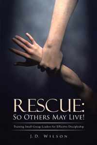 Rescue: So Others May Live!