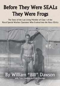 Before They Were SEALs They Were Frogs