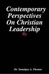 Contemporary Perspectives On Christian Leadership