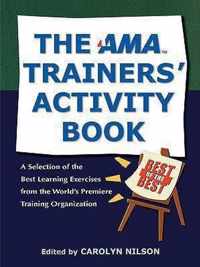 The AMA Trainers' Activity Book: A Selection of the Best Learning Exercises from the World's Premiere Training Organization