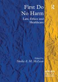 First Do No Harm: Law, Ethics and Healthcare