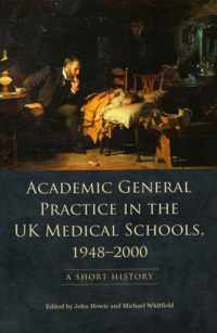 Academic General Practice in the UK Medical Schools, 1948--2000