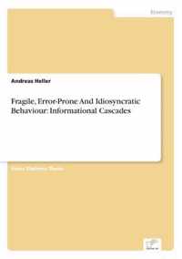 Fragile, Error-Prone And Idiosyncratic Behaviour