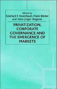 Privatization, Corporate Governance and the Emergence of Markets