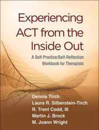 Experiencing ACT from the Inside Out