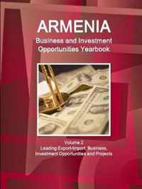 Armenia Business and Investment Opportunities Yearbook Volume 2 Leading Export-Import, Business, Investment Opportunities and Projects