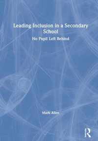 Leading Inclusion in a Secondary School: No Pupil Left Behind