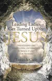 Leading Ladies Get Turned Up for Jesus