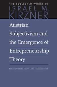 Austrian Subjectivism & the Emergence of Entrepreneurship Theory