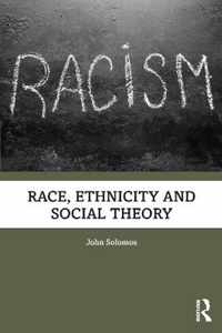 Race, Ethnicity And Social Theory