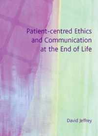 Patient-Centred Ethics and Communication at the End of Life