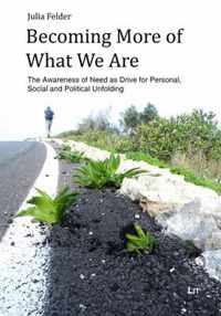 Becoming More of What We Are: The Awareness of Need as Drive for Personal, Social and Political Unfolding