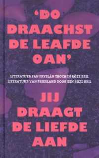 'Do draachst de leafde oan' - Jij draagt de liefde aan