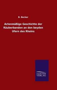 Actenmassige Geschichte der Rauberbanden an den beyden Ufern des Rheins