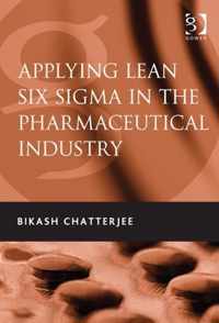 Applying Lean Six Sigma in the Pharmaceutical Industry