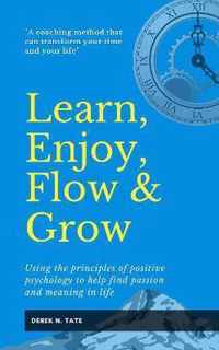 Learn, Enjoy, Flow, & Grow