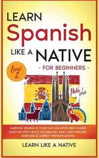 Learn Spanish Like a Native for Beginners - Level 2