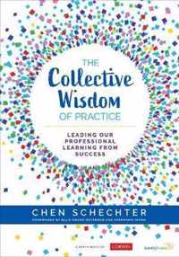 The Collective Wisdom of Practice Leading Our Professional Learning From Success