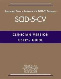 User's Guide for the Structured Clinical Interview for DSM-5 (R) Disorders-Clinician Version (SCID-5-CV)