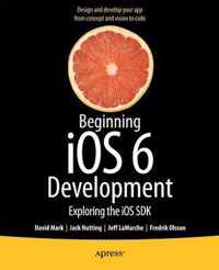 Beginning Ios 6 Development: Exploring The Ios Sdk