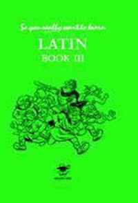 So You Really Want to Learn Latin Book III