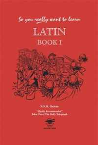 So You Really Want to Learn Latin Book I