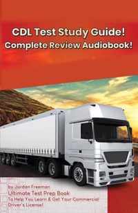 CDL Test Study Guide!: Ultimate Test Prep Book to Help You Learn & Get Your Commercial Driver's License