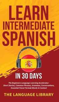 Learn Intermediate Spanish In 30 Days