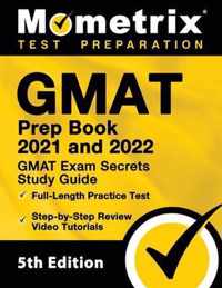 GMAT Prep Book 2021 and 2022 - GMAT Exam Secrets Study Guide, Full-Length Practice Test, Includes Step-by-Step Review Video Tutorials