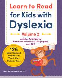 Learn to Read for Kids with Dyslexia, Volume 2: 125 More Games and Activities to Teach Your Child to Read