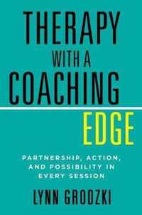 Therapy with a Coaching Edge: Partnership, Action, and Possibility in Every Session