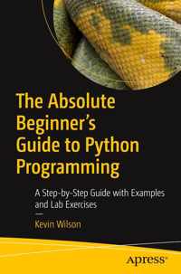 The Absolute Beginner&apos;s Guide to Python Programming