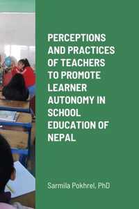 Perceptions and Practices of Teachers to Promote Learner Autonomy in School Education of Nepal