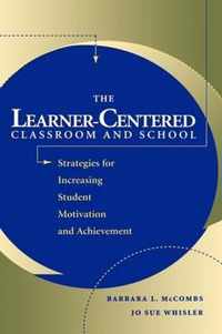 The Learner-Centered Classroom and School