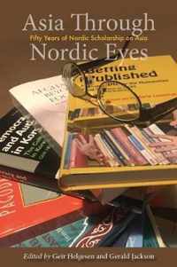 Asia Through Nordic Eyes: Fifty Years of Nordic Scholarship on Asia