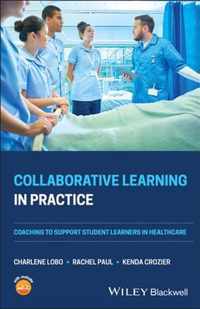 Collaborative Learning in Practice - Coaching to Support Student Learners in Healthcare