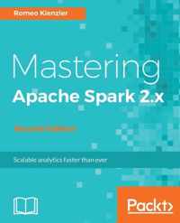 Mastering Apache Spark 2.x -