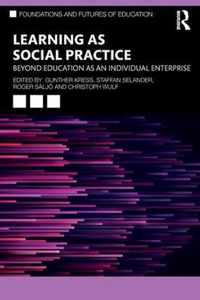 Learning as Social Practice: Beyond Education as an Individual Enterprise