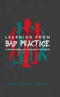 Learning from Bad Practice in Environmental and Sustainability Education