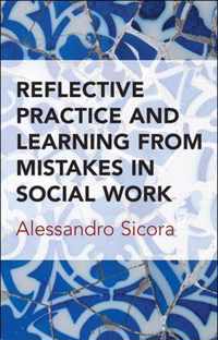 Reflective Practice and Learning from Mistakes in Social Wor